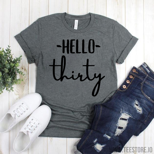 30th birthday shirt - Hello Thirty Shirt - 30 Year Birthday T-Shirt - Birthday Gift 30th Birthday - Birthday Shirt