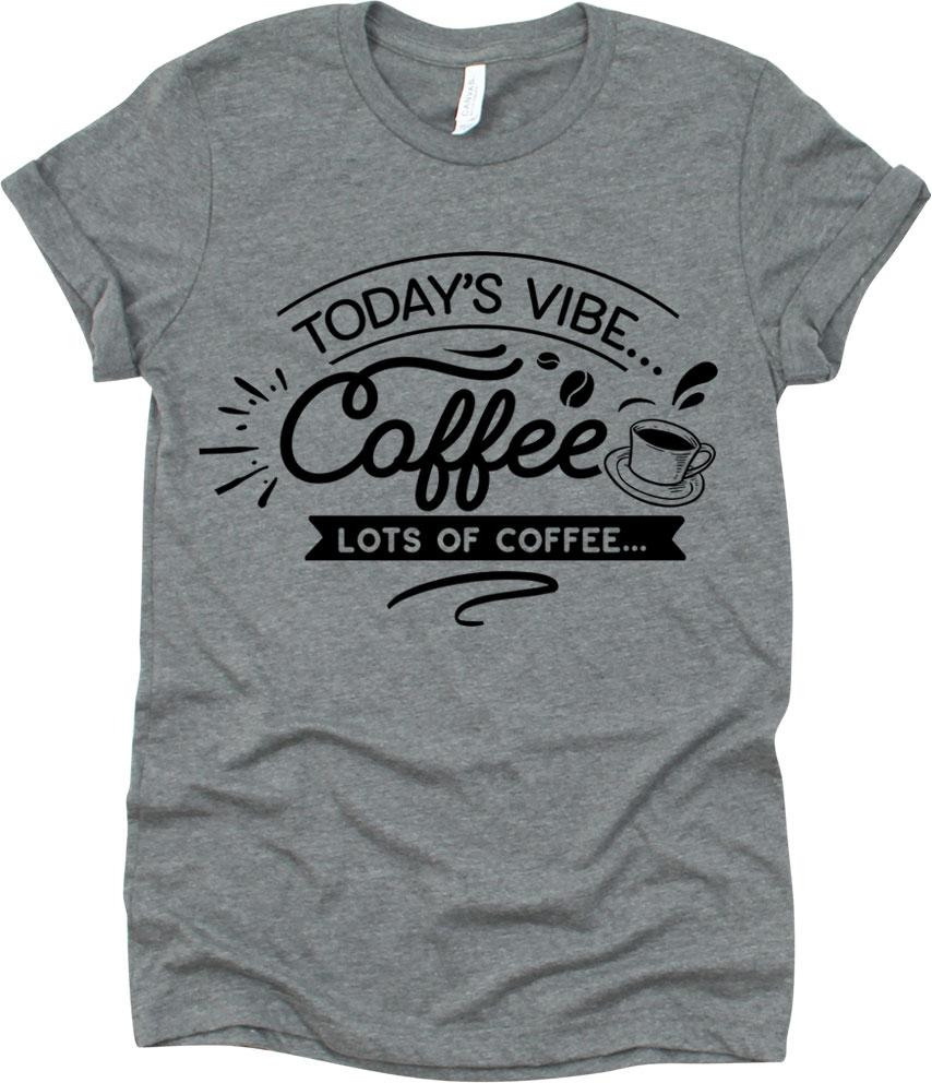 Today's Vibe Coffee With Cup On A Plate