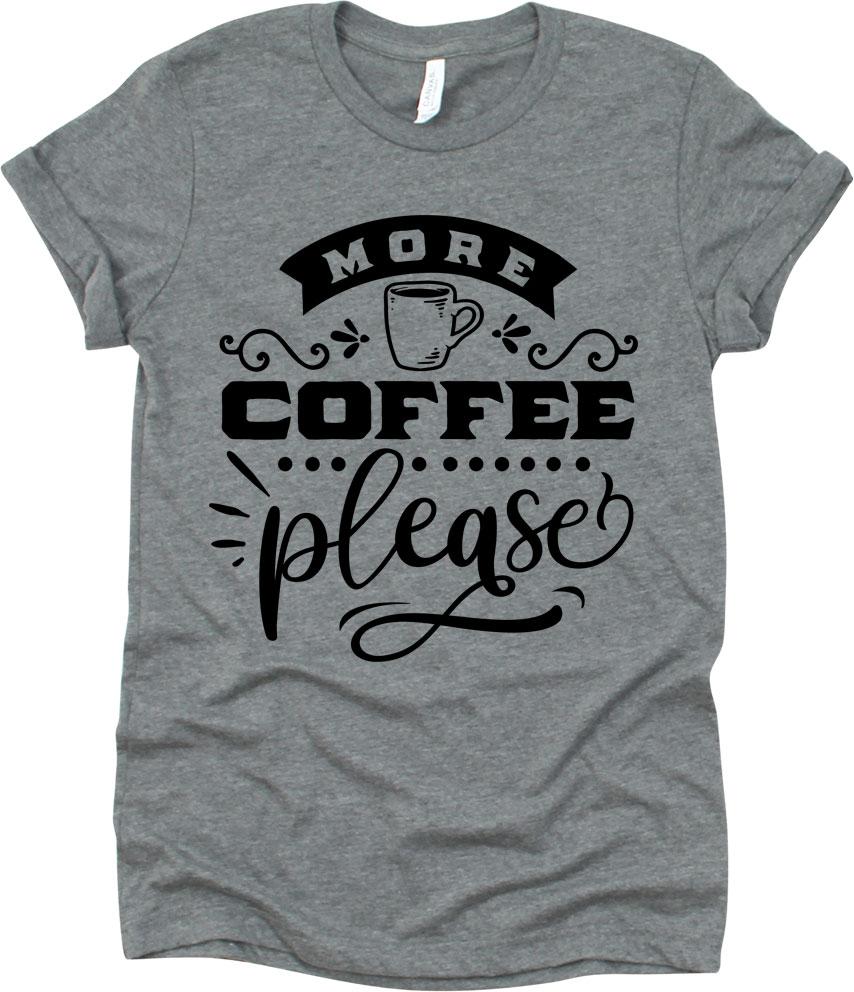 More Coffee Please With Cup