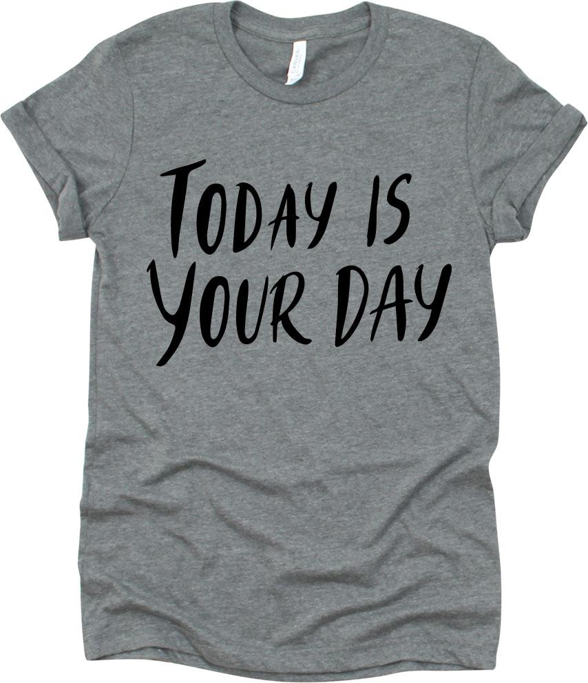 Today Is Your Day