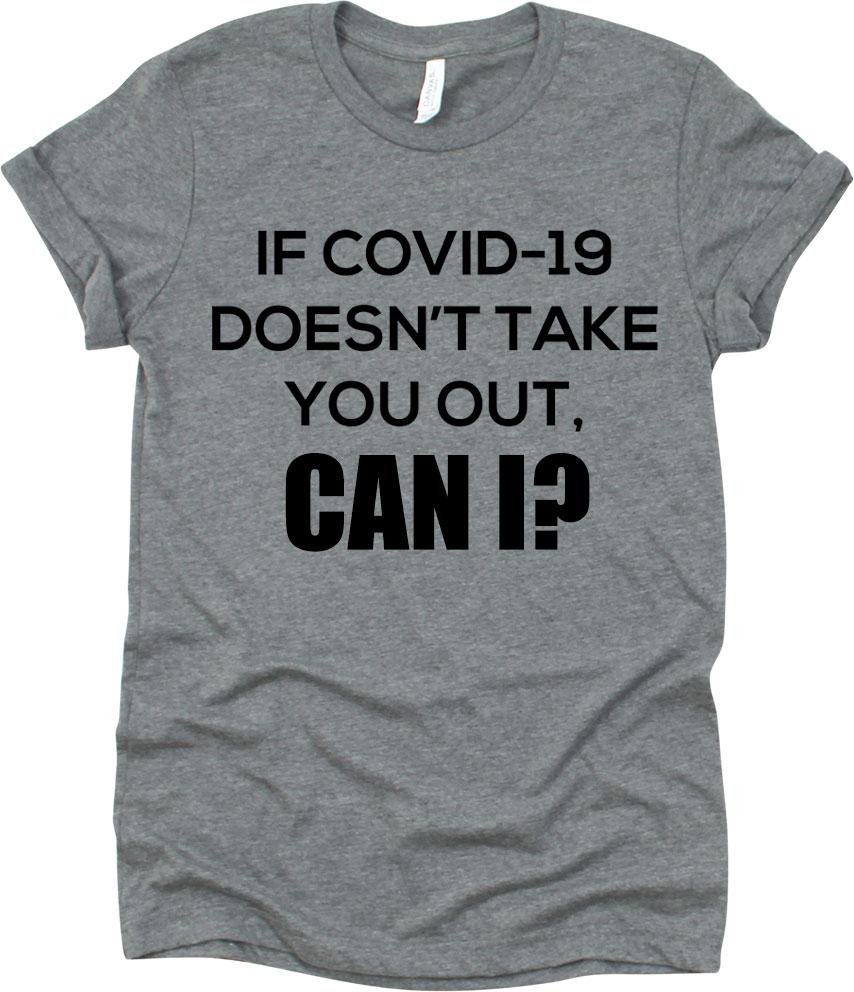 If COVID-19 Doesn't Take You Out, Can I