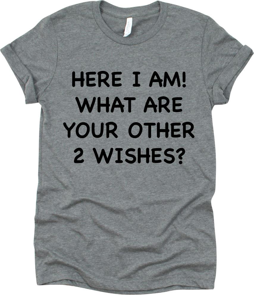 Here I Am What Are You Other Two Wishes
