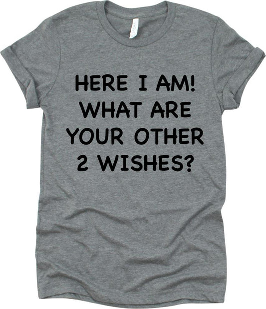 Here I Am What Are You Other Two Wishes