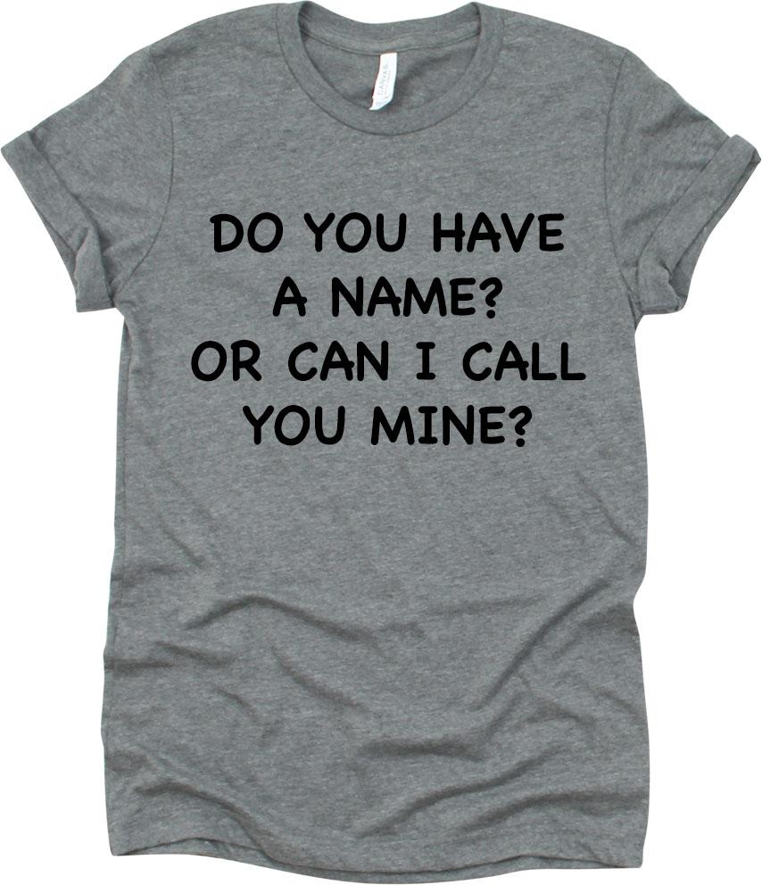 Do You Have A Name Or Can I Call You mine