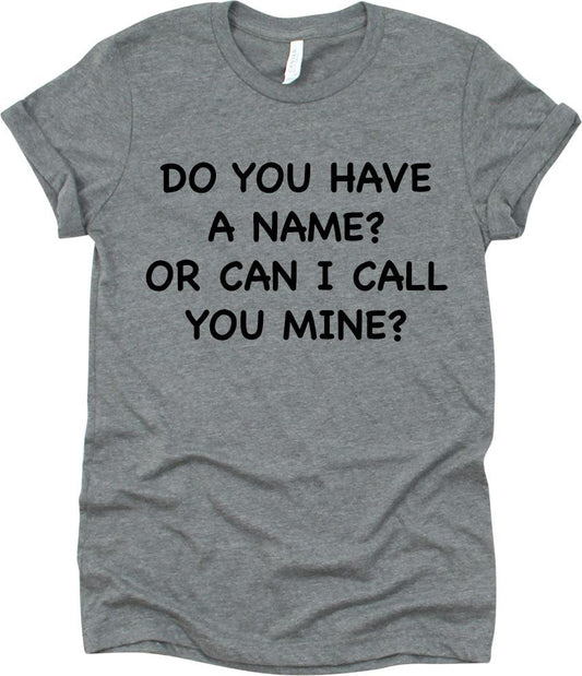 Do You Have A Name Or Can I Call You mine