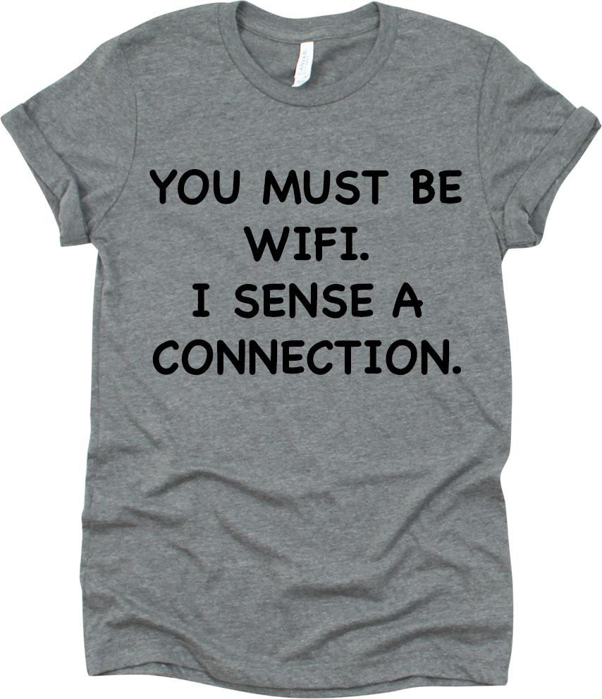 You Must Be Wifi I Sense A Connection