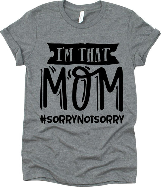 I'm That Mom Hashtag Sorry Not Sorry