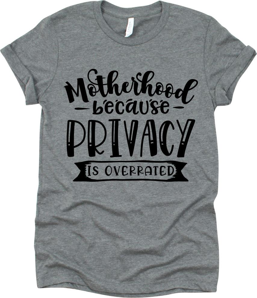 Motherhood Because Privacy