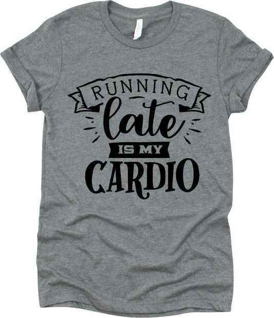 Running Late Is My Cardio