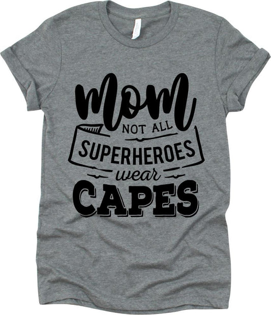 Mom Not All Superheroes Wear Capes