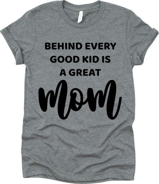 Behind Every Good Kid Is A Great Mom