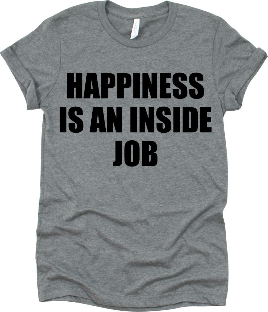 Happiness Is An Inside Job
