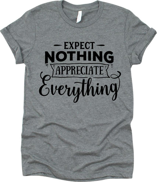 Expect Nothing Appreciate Everything