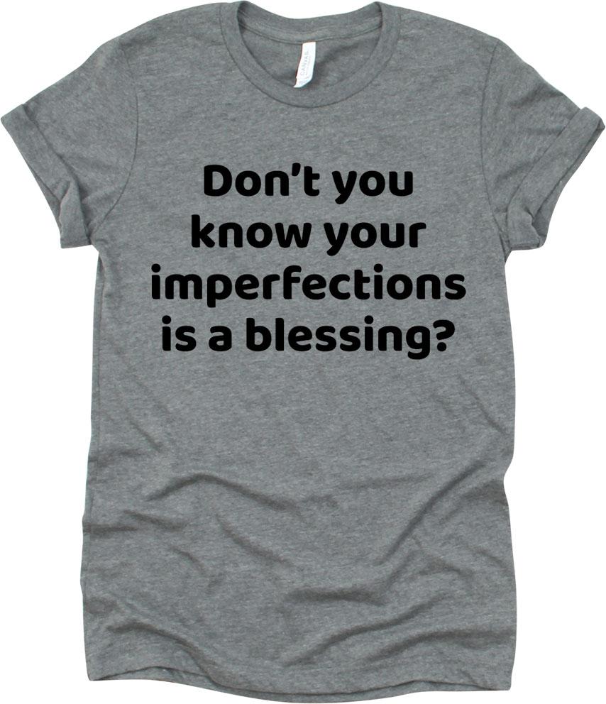 Don't You Know Your Imperfections