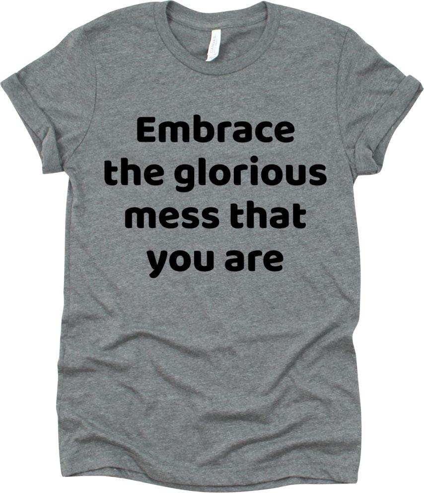 Embrace The Glorious