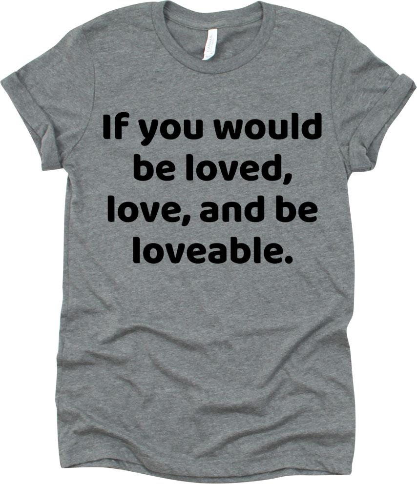 If You Would Be Loved Love And Be Loveable