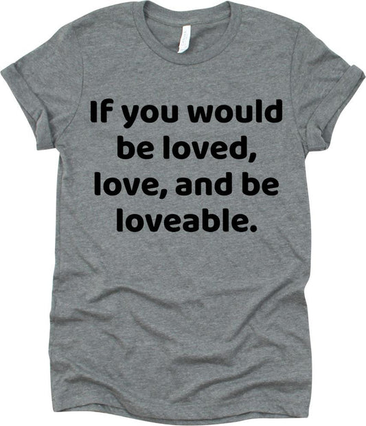 If You Would Be Loved Love And Be Loveable