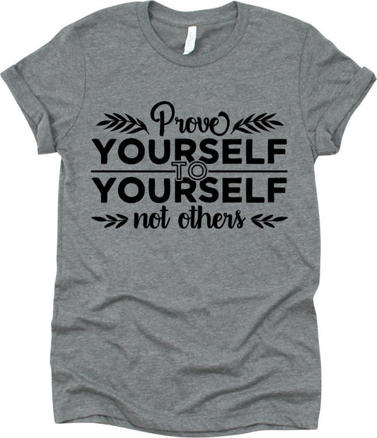 Prove Yourself To Yourself Not Others