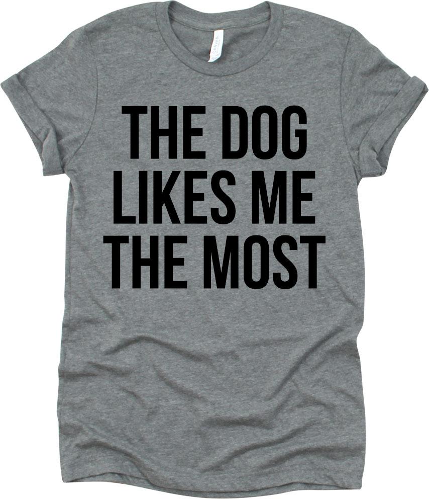 The Dog Likes Me The Most