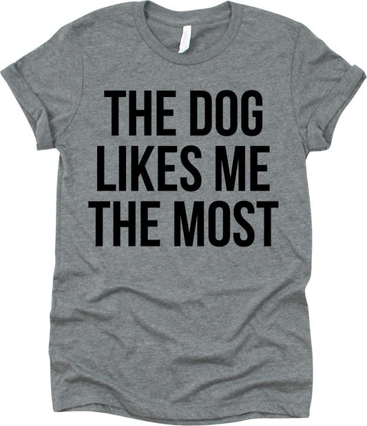 The Dog Likes Me The Most
