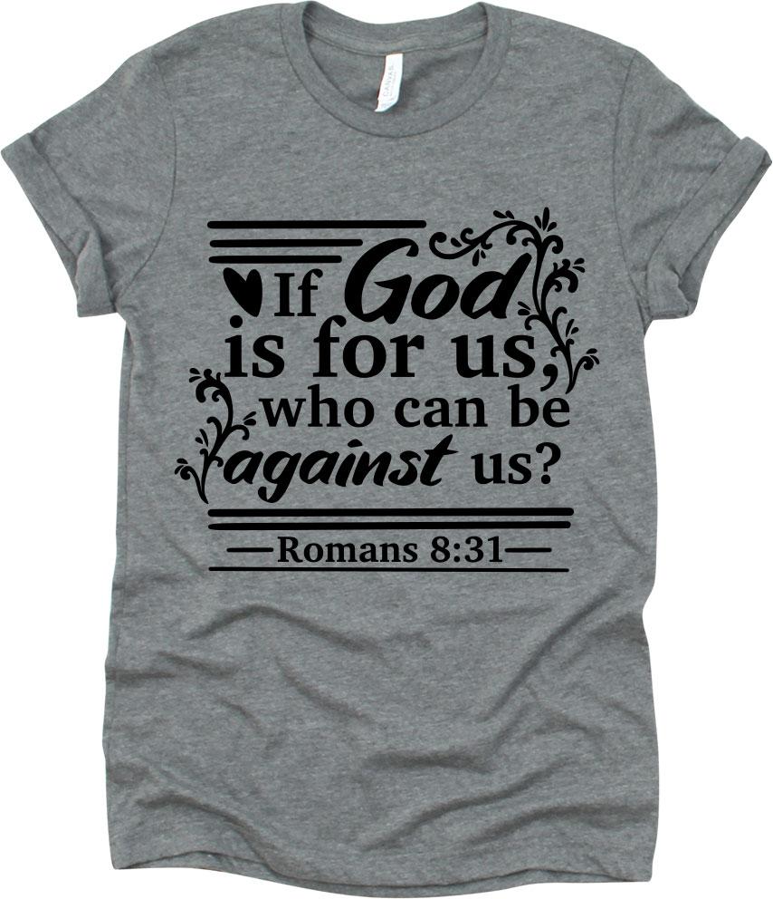 If God Is For Us Who Can Be Against Us Romans 8:31