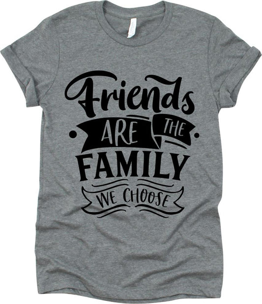 Friends Are The Family We Choose