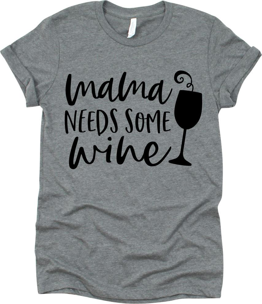 Mama Needs Some Wine With Wine Glass