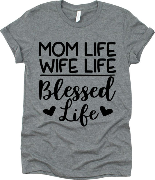 Mom Life Wife Life Blessed Life
