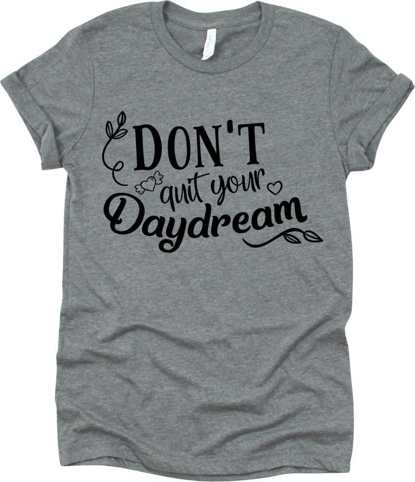 Don't Quit Your Daydream