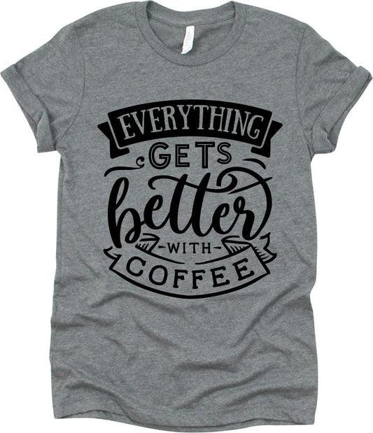 Everything Gets Better With Coffee