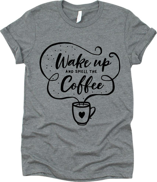 Wake Up And Smell The Coffee With Cup