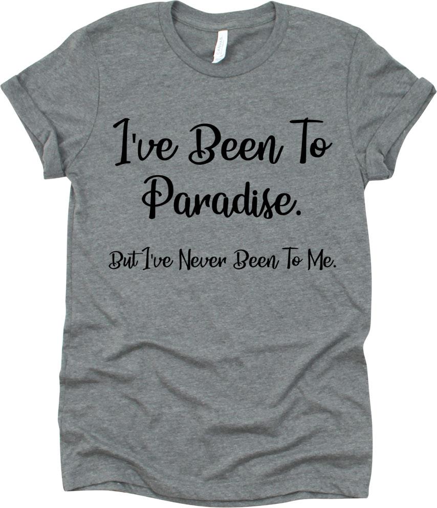 I've Been To Paradise But I've Never Been To Me