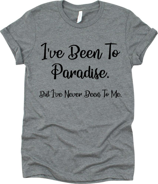 I've Been To Paradise But I've Never Been To Me