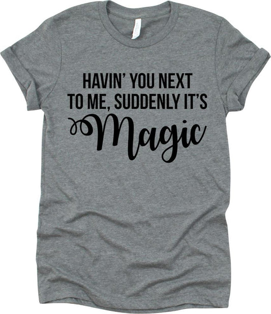 Havin' You Next To Me, Suddenly It's Magic