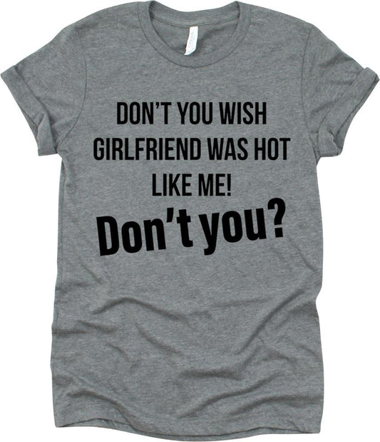 Don't You Wish Girlfriend Was Hot Like Me