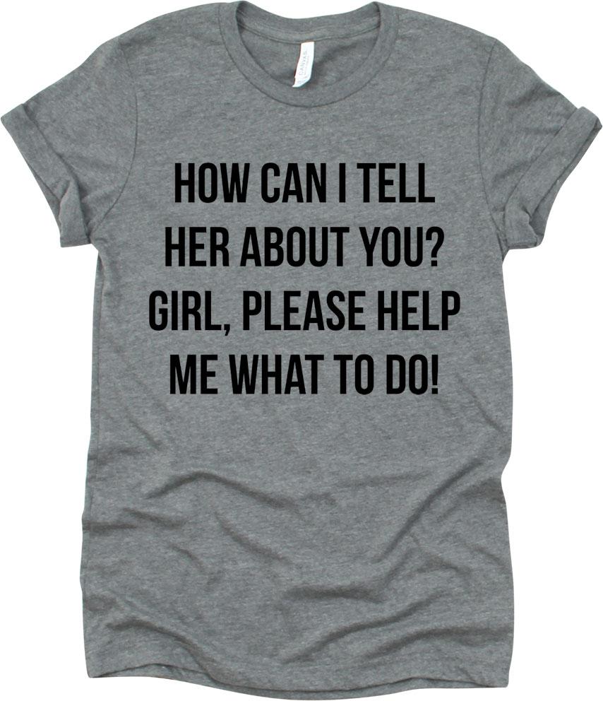 How Can I Tell Her About You