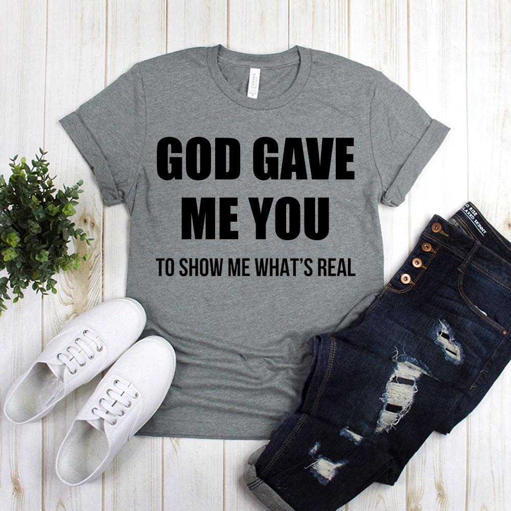 God Gave Me You To Show Me What's Real