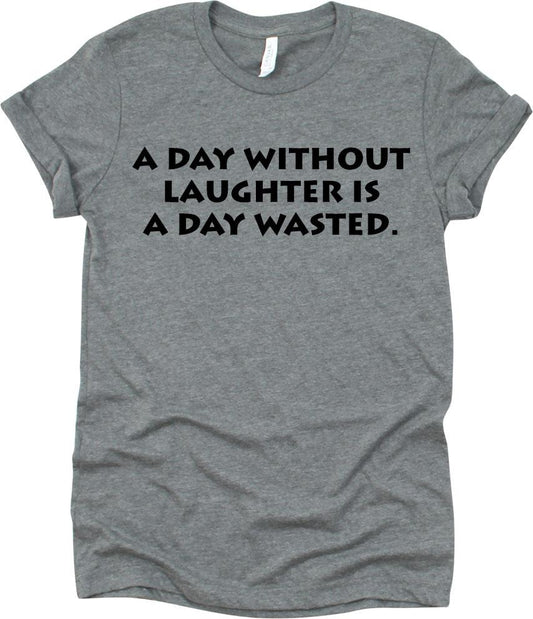 A Day Without Laughter Is A Day Wasted