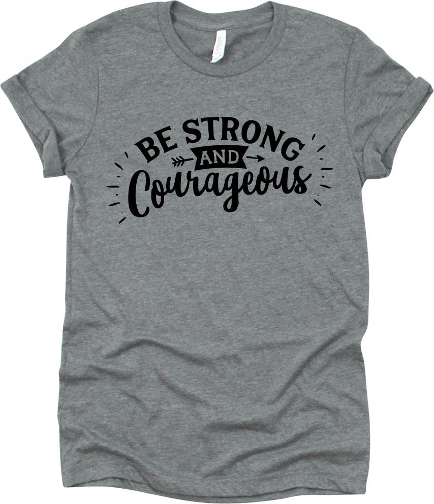 Be Strong And Courageous