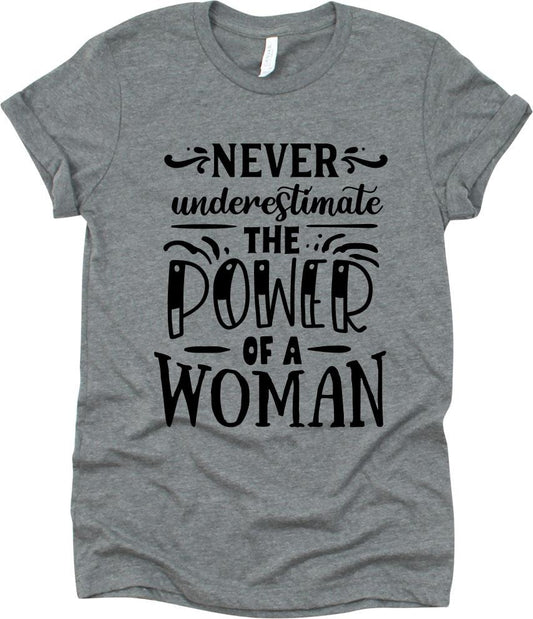 Never Underestimate The Power Of A Woman