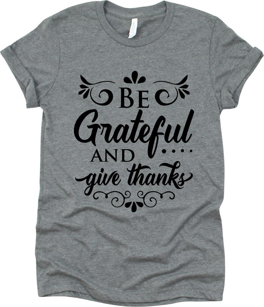 Be Grateful And Give Thanks