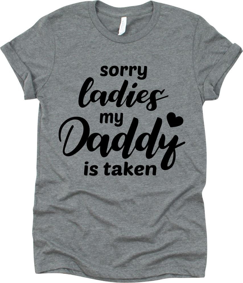 Sorry Ladies My Daddy Is Taken