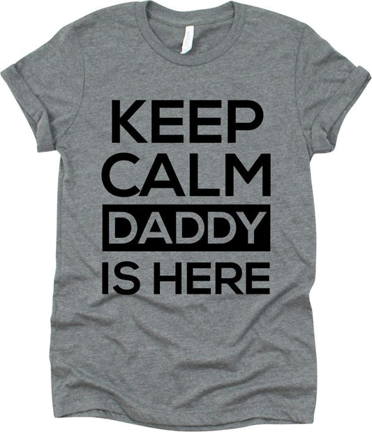 Keep Calm Daddy Is Here