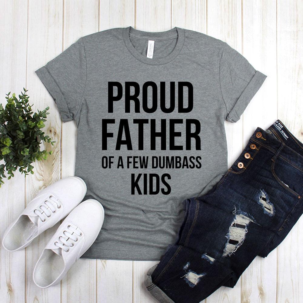 Proud Father Of A Few Dumbass Kids