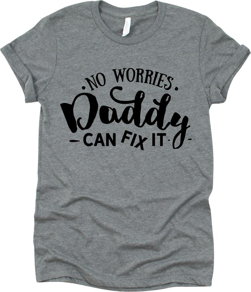 No Worries Daddy Can Fix It