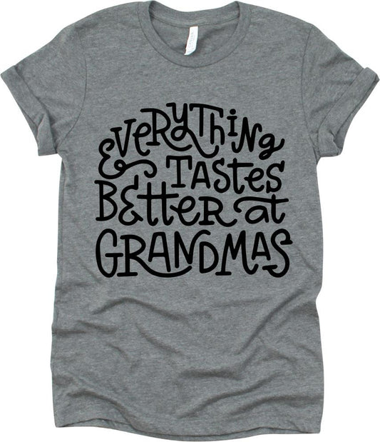 Everything Tastes Better At Grandmas