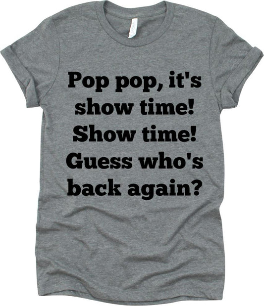 Pop Pop, It's Show Time, Guess Who's Back Again
