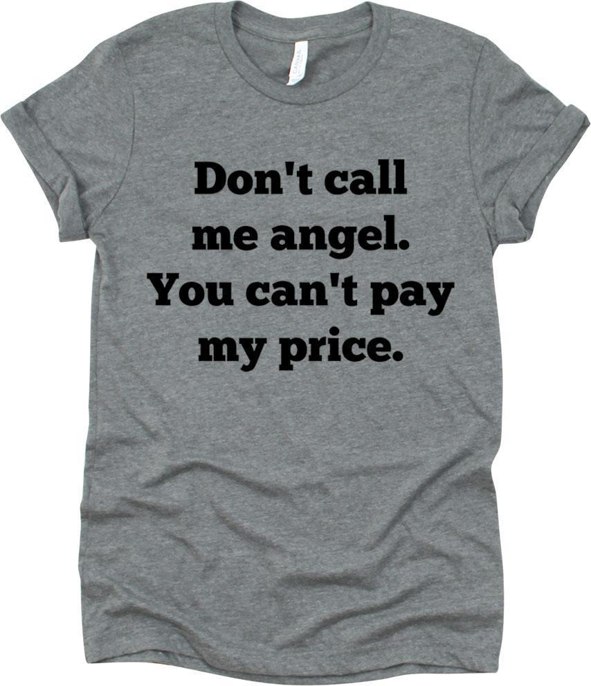 Don't Call Me Angel, You Can't Pay My Price