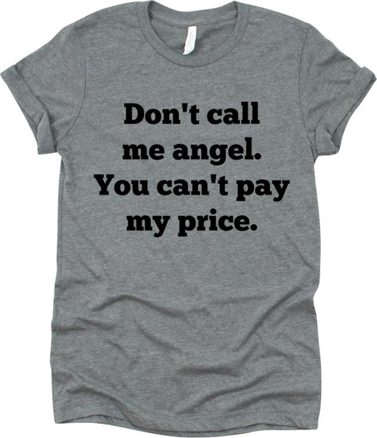 Don't Call Me Angel, You Can't Pay My Price