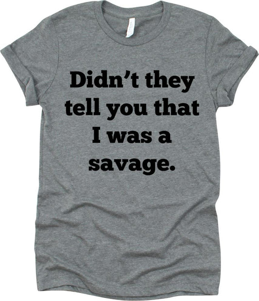 Didn't They Tell You that I Was A Savage